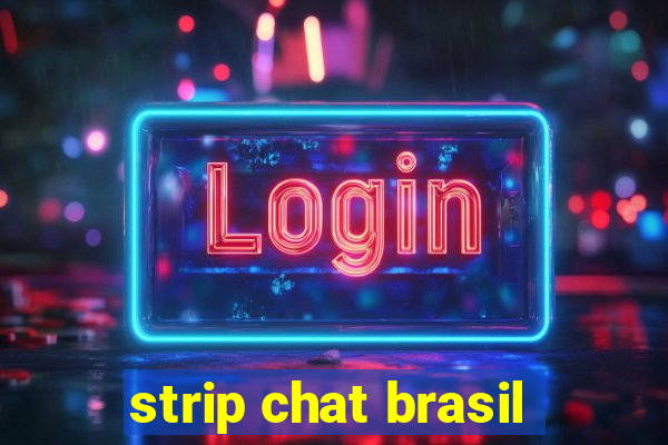 strip chat brasil